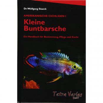 Kleine Buntbarsche (9. Auflage 2017; Amerikanische Cichliden I; Ein Handbuch für Bestimmung, Pflege und Zucht)
