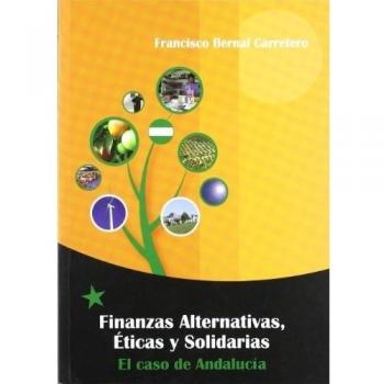 Finanzas alternativas, éticas y solidarias : El caso de Andalucia