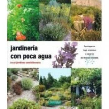 Jardinería con poca agua: Crear jardines semisilvestres (Tapa blanda).