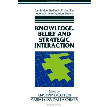 Knowledge, Belief, and Strategic Interaction, Cambridge Studies in Probability, Induction and Decision Theory