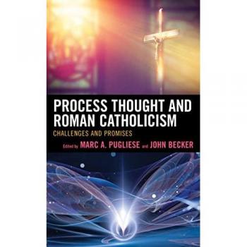 Process Thought and Roman Catholicism: Challenges and Promises (Religion and Borders)