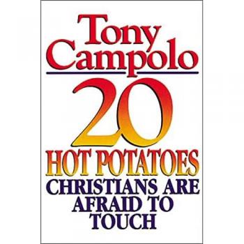 20 Hot Potatoes Christians Are Afraid to Touch, by Tony Campolo