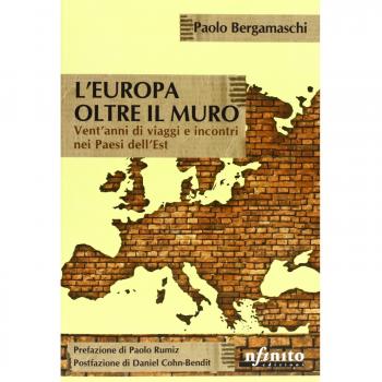 L'Europa oltre il muro. Vent’anni di viaggi e incontri nei Paesi dell’Est