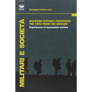 Soldiers without frontiers. The view from the ground. Experiences of asymmetric warfare