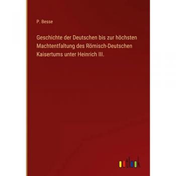 Geschichte der Deutschen bis zur höchsten Machtentfaltung des Römisch-Deutschen Kaisertums unter Heinrich III.