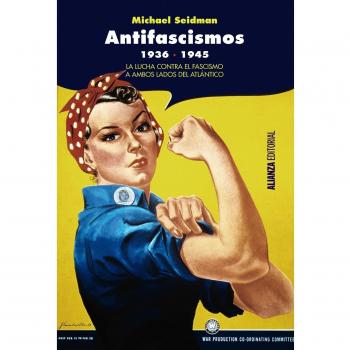 Antifascismos, 1936-1945: La lucha contra el fascismo a ambos lados del Atlántico (Tapa blanda con solapas).