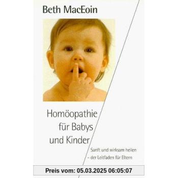 Homöopathie für Babys und Kinder. Sanft und wirksam heilen