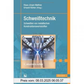 Schweißtechnik: Schweißen von metallischen Konstruktionswerkstoffen