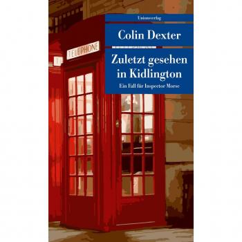 Colin Dexter Zuletzt Gesehen In Kidlington: Kriminalroman. Ein Fall Für Inspector Morse 2