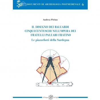 Il disegno dei baluardi cinquecenteschi nell'opera dei fratelli Paleari Fratino. Le piazzeforti della Sardegna
