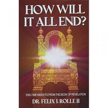 How Will It All End?: End-Time Insights from the Book of Revelation