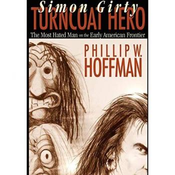 Hoffman, Phillip W.: Simon Girty Turncoat Hero