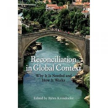 Reconciliation in Global Context: Why It Is Needed and How It Works (SUNY Press Open Access)