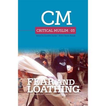 Critical Muslim 03: Fear and Loathing