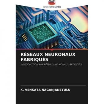 RÉSEAUX NEURONAUX FABRIQUÉS: INTRODUCTION AUX RÉSEAUX NEURONAUX ARTIFICIELS