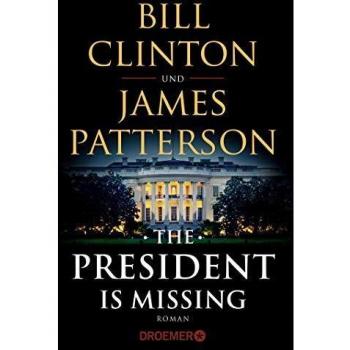 Bill Clinton The President Is Missing: Roman (Dt. Ausgabe)