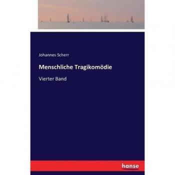 Scherr, Johannes: Menschliche Tragikomödie