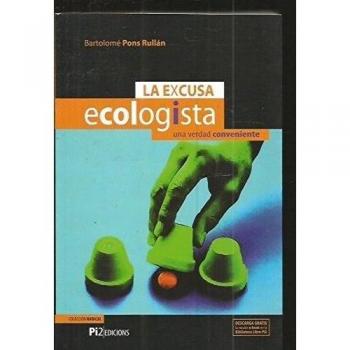 La excusa ecologista : una verdad conveniente
