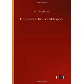 Fifty Years a Hunter and Trapper