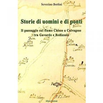 Storie di uomini e di ponti. Il passaggio sul fiume Chiese a Calvagese, tra Gavardo e Bedizzole