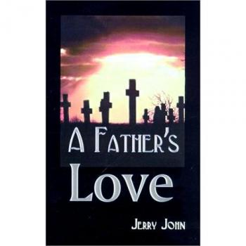 A Father's Love: A Father Shares the Story of His Love for His Son, a Son Taken Away