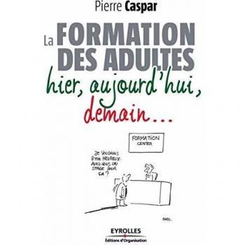 La formation des adultes : Hier, aujourd'hui, demain...