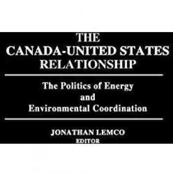 The Canada-United States Relationship: The Politics of Energy and Environmental Coordination