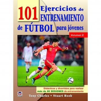 101 EJERCICIOS DE ENTRENAMIENTO DE FUTBOL PARA JÓVENES. VOLUMEN 2