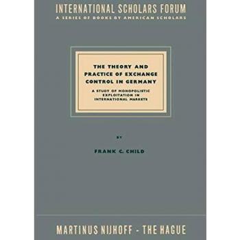 The Theory and Practice of Exchange Control in Germany: A Study of Monopolistic Exploitation in International Markets