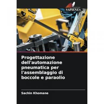 Khomane, Sachin: Progettazione dell'automazione pneumatica per l'assemblaggio di boccole e paraolio