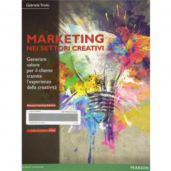 Il marketing nei settori creativi. Generare valore per il cliente tramite l'esperienza della creatività. Con eText. Con aggiornamento online. Con e-book