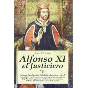 Alfonso xi el justiciero: Reino de castilla. Siglo xiv. El rey justiciero extiende los límites cristianos hacia el sur, gracias a sus dotes de g.