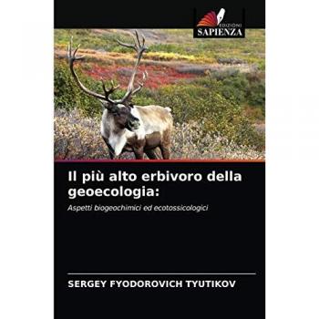 Il più alto erbivoro della geoecologia:: Aspetti biogeochimici ed ecotossicologici