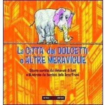La città dei dolcetti e altre meraviglie. Ediz. italiana, araba e albanese