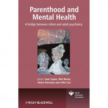 Parenthood and Mental Health: A bridge between infant and adult psychiatry