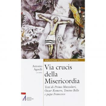 Via Crucis della misericordia. Testi di Primo Mazzolari, Oscar Romero, Tonino Bello e papa Francesco