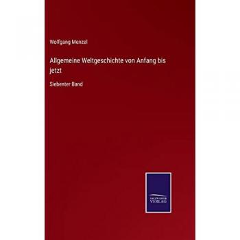 Menzel, Wolfgang: Allgemeine Weltgeschichte von Anfang bis jetzt