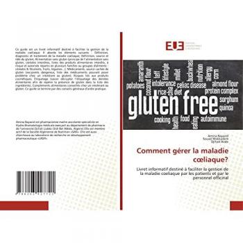 Comment gérer la maladie cœliaque?: Livret informatif destiné à faciliter la gestion de la maladie coeliaque par les patients et par le personnel officinal