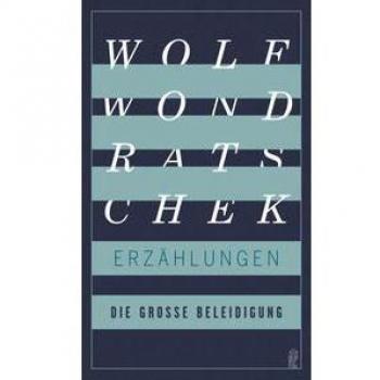 Wolf Wondratschek Die Große Beleidigung: Erzählungen   Die Neuausgabe