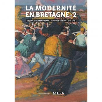 La modernité en Bretagne. Ediz. a colori. De Jean Julien Lemordant à Mathurin Méheut
