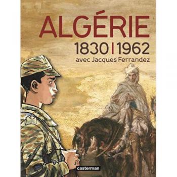 Algérie 1830-1962 avec Jacques Ferrandez