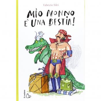 Mio nonno è una bestia! | Fabrizio Silei