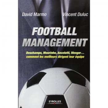 Football management :  Deschamps, Mourinho, Ancelottio, Wenger, comment les meilleurs dirigent leur équipe