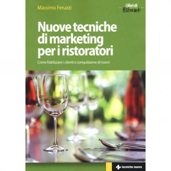 Nuove tecniche di marketing per i ristoratori. Come fidelizzare i clienti e conquistarne di nuovi