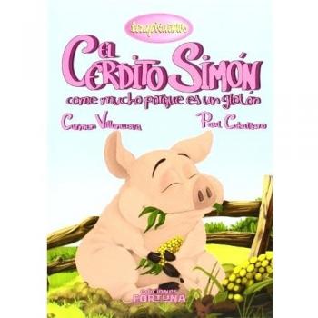 El cerdito Simón come mucho porque es un glotón