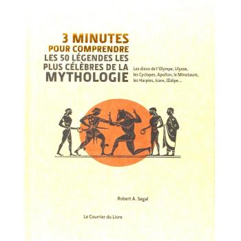 3 minutes pour comprendre les 50 légendes les pluscélèbres de la mythologie