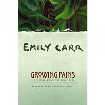Growing Pains : The Autobiography of Emily Carr