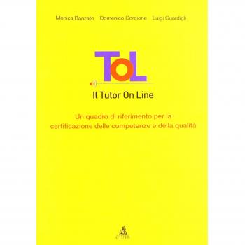 Tol. Il tutor on line. Un quadro di riferimento per la certificazione delle competenze e della qualità