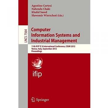 Computer Information Systems and Industrial Management: 11th IFIP TC 8 International Conference, CISIM 2012, Venice, Italy, September 26-28, 2012, ... Notes in Computer Science, Band 7564)
