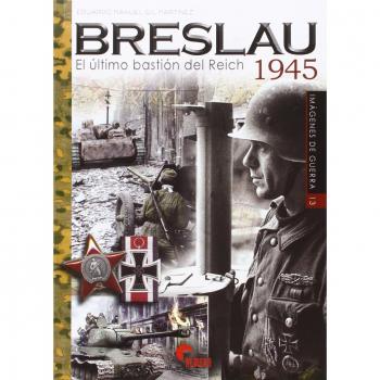 Breslau. El Último Bastión Del Reich 1945 (Imágenes de Guerra)
